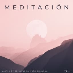 Meditación: Mantra De Rejuvenecimiento Binaural Vol. 1 - Latidos binaurales Soledad