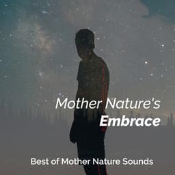 Mother Nature's Embrace - Best of Mother Nature Sounds