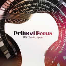 Drifts of Focus - Office Music Experts