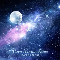Pure Lunar Glow, Peaceful Night - Calm Sleep Through the Night