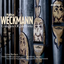 Matthias Weckmann: Complete organ works - Matthias Weckmann