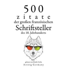 500 Zitate der großen französischen Schriftsteller des 18. Jahrhunderts - Voltaire