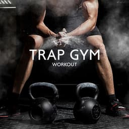 Trap Gym Workout: Chill Trap Music for Intensive Training and Gym Exercises - Music for Fitness Exercises