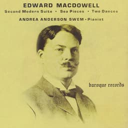 MacDowell: Second Modern Suite - Sea Pieces - Two Dances - Edward MacDowell