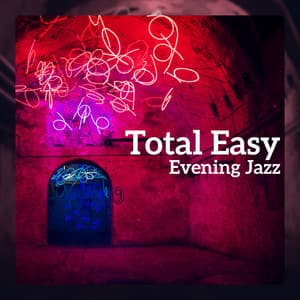 Total Easy Evening Jazz - Mellow Music, Chill Time - Jazz Paradise Music Moment