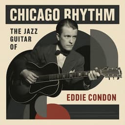 Chicago Rhythm - The Jazz Guitar of Eddie Condon - Eddie Condon