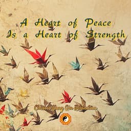 A Heart of Peace Is a Heart of Strength - Chinese Yang Qin Relaxation