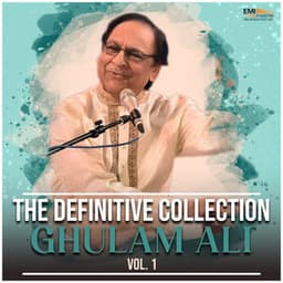 The Definitive Collection, Vol. 1 - Ghulam Ali