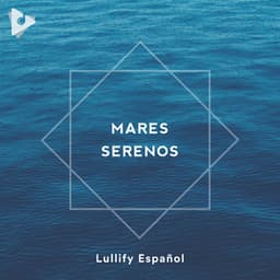 Mares Serenos - Lullify Español