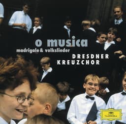 O Musica - Madrigale & Volkslieder - Dresdner Kreuzchor