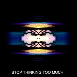 STOP THINKING TOO MUCH - Epic Media Net