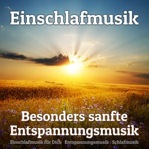 Einschlafmusik - Besonders sanfte Entspannungsmusik - Entspannungsmusik