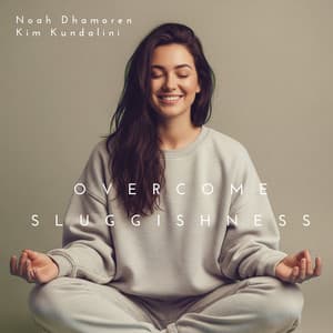 Overcome Sluggishness - Kim Kundalini