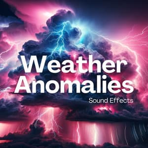 Weather Anomalies: Rain Sound Effects, Thunderstorm for Sleeping - Rain Meditation Zone