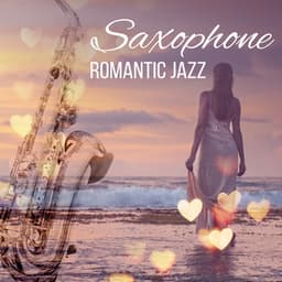 Saxophone Romantic Jazz – Calming Music for Lovers, Romantic Night, Sensual Jazz, Peaceful Evening - Sensual Chill Saxaphone Band