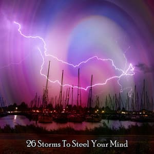 26 Storms To Steel Your Mind - ASMR Insomnia Aid & Sounds for Sleep
