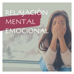 Relajación Mental Emocional: Música de Meditación para Relajar la Mente - Música para Sanar el Alma