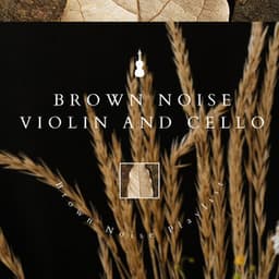Brown Noise Focus, Study Raining Music, Violin and Cello - Brown Noise Playlist