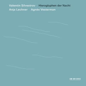 Silvestrov: Hieroglyphen der Nacht - Valentin Silvestrov
