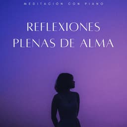 Reflexiones Plenas De Alma: Meditación Con Piano - Maestras de piano jazz