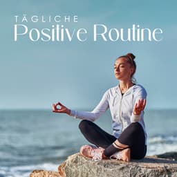 Tägliche Positive Routine: Atmung, Achtsamkeit, Meditation - Innere Ruhe Akademie