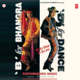 B For Bhangra D For Dance - Sukhwinder Singh