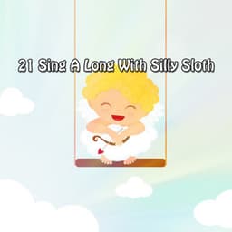 21 Sing A Long With Silly Sloth - Bedtimes and Nursery Rhymes