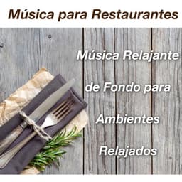 Música para Restaurantes - Música Relajante de Fondo para Ambientes Relajados - Restaurant Music Academy