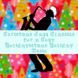 Christmas Jazz Classics for a Cozy Holidayistmas Holiday Music - Soft Jazz