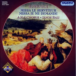 Agricola: Missa Le Serviteur / Missa Je Ne Demande - Alexander Agricola