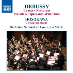 Debussy, C.: La Mer / Nocturnes / Hosokawa, T.: Circulating Ocean - Jun Markl