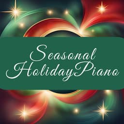 Seasonal Holiday Piano - Christmas Music Background