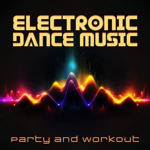 Electronic Dance Music: Upbeat and Energetic EDM for Party and Workout - Intense Workout Music Club