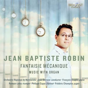 Jean-Baptiste Robin: Fantaisie Mécanique Music with Organ - Jean-Baptiste Robin
