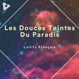 Les Douces Teintes Du Paradis - Lullify Français