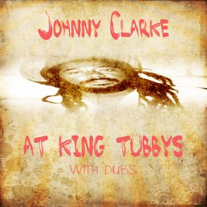 Johnny Clarke at King Tubbys with Dubs Platinum Edition - Johnny Clarke
