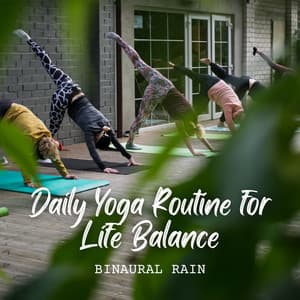 Binaural Rain: Daily Yoga Routine for Life Balance - Binaural Beat Brainwave Subliminal Systems