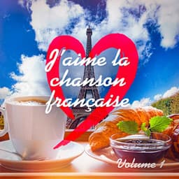 J'aime la Chanson Française, Vol. 1 - L'Essentiel De La Chanson Française