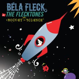 Rocket Science - Béla Fleck and the Flecktones