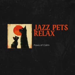 Paws of Calm: Jazz Journey - Jazz Pets Relax