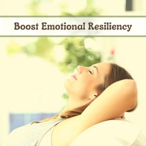 Boost Emotional Resiliency - Relaxing Music for Everyday Stress Relief - Anxiety Relief