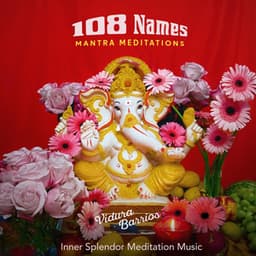 108 Names Mantra Meditations - Inner Splendor Meditation Music