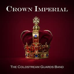 Crown Imperial: Coronation Music - The Coldstream Guards Band