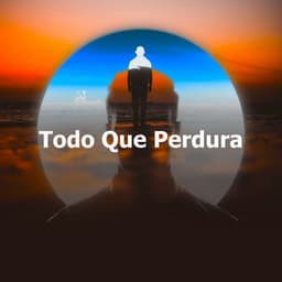 Todo Que Perdura - Sueño Profundo