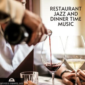 Restaurant Jazz and Dinner Time Music - Dinner & Smooth Jazz