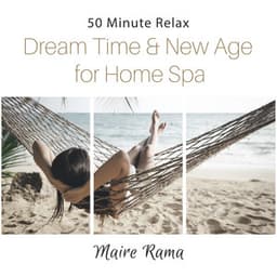 50 Minute Relax: Dream Time & New Age for Home Spa, Art of Seduction, Sensual Moments, Full Body Massage - Maire Rama