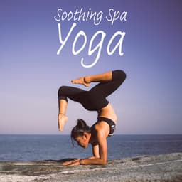 Soothing Spa Yoga: Soften the Hardness and Stress in the Body and Mind - Tranquility Spa Universe