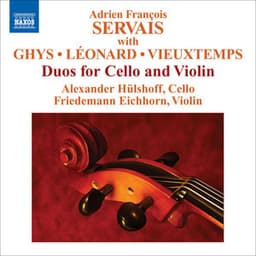 Servais, A.F. / Ghys, J. / Leonard, H. / Vieuxtemps, H.: Duos for Cello and Violin - Adrien François Servais