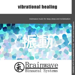 Vibrational Healing - Brainwave Binaural Systems