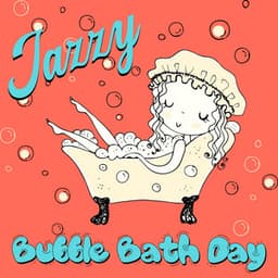 Jazzy Bubble Bath Day - Mr. James’ Great Orchestra